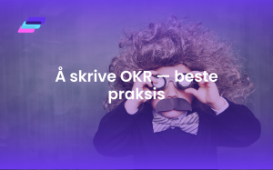 Å skrive OKR — beste praksis