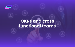 OKRs and cross functional teams