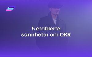 Fem etablerte sannheter om OKR