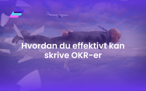 Hvordan du effektivt kan skrive OKR-er