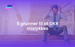 5 grunner til at OKR mislykkes