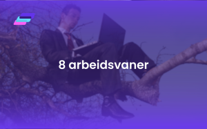 Åtte arbeidsvaner for ferie med god samvittighet